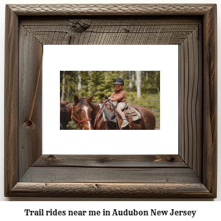 trail rides near me in Audubon, New Jersey